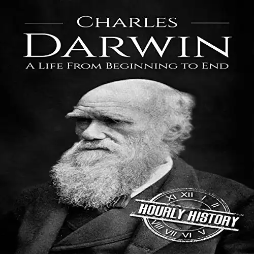 Charles Darwin: A Life from Beginning to End
